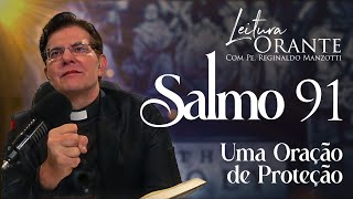 SALMO 91  UMA ORAÇÃO DE PROTEÇÃO  PadreManzottiOficial [upl. by Plusch526]