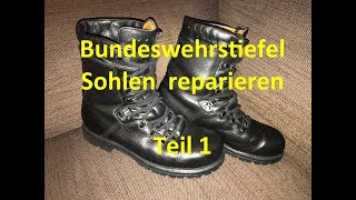 DIY Reparaturanleitung BWStiefel  neue Sohlen Teil 1 [upl. by Thagard]