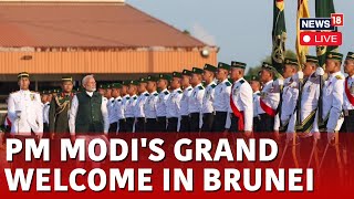 LIVE PM Modis Historic Brunei Visit  PM Modi Gets Ceremonial Welcome In Brunei  Modi LIVE  N18L [upl. by Bob]