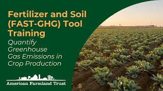 Fertilizer and Soil FASTGHG Tool Training  Quantify Greenhouse Gas Emissions in Crop Production [upl. by Burget]