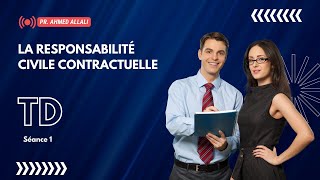 La Responsabilité Civile Contractuelle  Séance 1 TD  Pr AHMED ALLALI [upl. by Eillak]