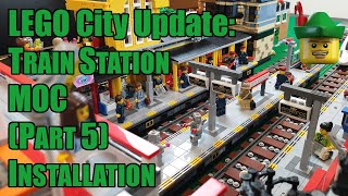 LEGO City Update  Train Station MOC Part 5  Installation 🚉🏹 [upl. by Engelbert]