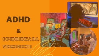 ADHD amp Dipendenza da Videogiochi [upl. by Docilla]