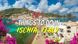 Top 7 Things to Do in Ischia Italy [upl. by Greenstein]