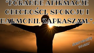 Poranne Afirmacje Obecności Spokoju i Harmonii Zapraszam mindfulness medytacja afirmacje [upl. by Thorbert]