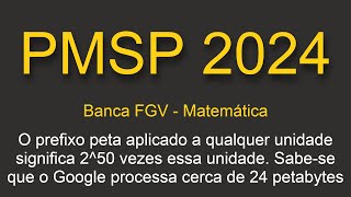 PMSP FGV O prefixo peta aplicado a qualquer unidade significa 250 vezes essa unidade [upl. by Erdnaek785]