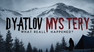 The Dyatlov Pass Mystery Uncovering the Chilling Truth Behind Russias Greatest Unsolved Tragedy [upl. by Legin]