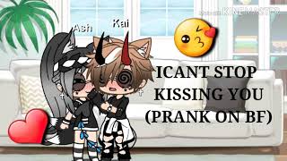 I cant stop Kissing you Prank on BF •Team Ash• [upl. by Selimah269]