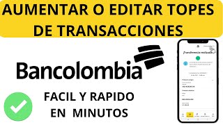 AUMENTAR o Editar TOPES Transacciones BANCOLOMBIA [upl. by Lladnarc]