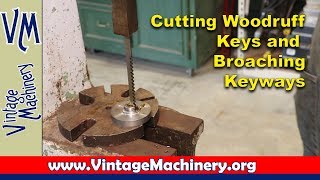 Cutting Woodruff Keys and Broaching Keyways [upl. by Spenser]