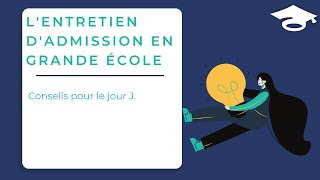 Lentretien dadmission en Grande Ecole  conseils pour le jour J [upl. by Kylie696]