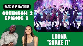 Basic Bros REACT  QUEENDOM 2 EPISODE 3 LOONA SHAKE IT [upl. by Ttirb173]