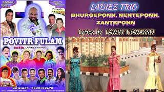 Goa Konkani song LADIES TRIO BHURGEPONN NENTEPONN ZANTEPONN Lyrics by LAWRY TRAVASSO [upl. by Aneertak329]