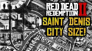 Red Dead Redemption 2  HUGE RDR2 CITY quotSAINT DENISquot RDR2 MAP LOCATION SIZE COMPARISON RDR2 [upl. by Rausch469]