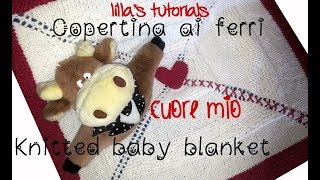 Copertina ai ferri per neonato CUORE MIO baby blanket [upl. by Arlan]