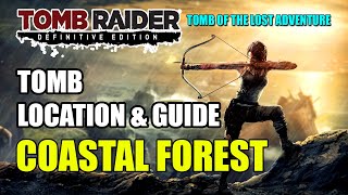 Tomb Raider  Coastal Forest Tomb of the Lost Adventure Location amp Guide [upl. by Clower]