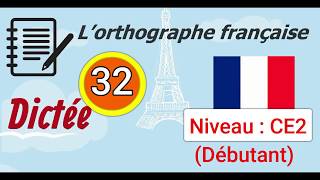 L’orthographe française  Dictée Débutant Niveau  CE2 32 [upl. by Airan731]