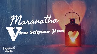 Maranatha viens Seigneur Jésus [upl. by Punak518]