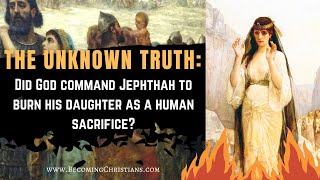 Did Jephthah offer his daughter as a burnt offering [upl. by Nnaeirual]