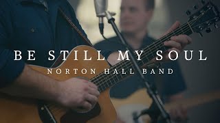 Be Still My Soul  Norton Hall Band [upl. by Elohcan]