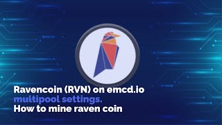 Ravencoin RVN on emcdio multipool settings How to mine raven coin [upl. by Aniale]