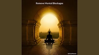 Remove Mental Blockages [upl. by Carper119]