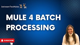 Mastering MuleSoft Boost Your Efficiency With Batch Processing [upl. by Einal]