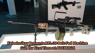 Kalashnikov Presents RPL 20 Belt Fed Machine Gun for First Time at ADEX 2024 [upl. by Nauqyaj]