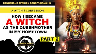 A WITCHS CONFESSION  HOW I BECAME A WITCH AS THE QUEEN MOTHER OF MY HOMETOWN  PAR 2 [upl. by Anuat]