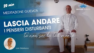 Meditazione guidata per rilassare corpo e mente per lasciare andare i pensieri [upl. by Gorlin]