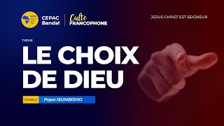 LE CHOIX DE DIEU  Culte Francophone avec Papa Isumbisho CEPAC BANDAL [upl. by Normi]