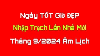 Ngày Tốt NHẬP TRẠCH LÊN NHÀ MỚI Tháng 9 Âm Lịch 2024 Ngày Tốt Tháng 9 Âm Lịch 2024 Lịch Vạn Niên [upl. by Burrus34]