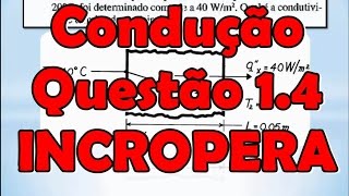 Transferência de Calor INCROPERA Questão 14 Condução  Lei de Fourrier [upl. by Aihcila]