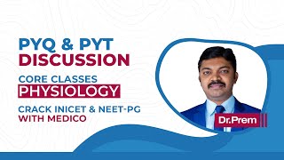 Core PYQ  PYT  High Yield Discussions Physiology by Dr Prem neetpg inicet qbank [upl. by Oigres]