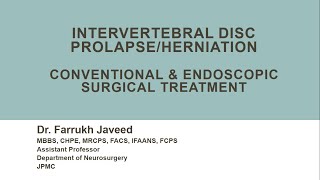 Intervertebral Disc Prolapse Conventional amp Endoscopic Surgical Treatment by Dr Farrukh Javeed [upl. by Lundeen]