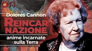 la REINCARNAZIONE di Anime di Alto Livello  Dolores Cannon reincarnazione apocalisse abductions [upl. by Thorma]