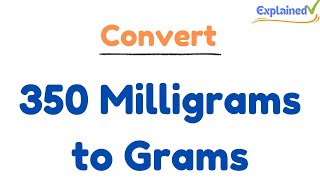 How to Convert 350 Milligrams to Grams 350mg to g [upl. by Elagiba]