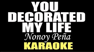 YOU DECORATED MY LIFE KARAOKE IN STYLE OF NONOY PEÑA  KENNY ROGERS karaoke instrumental minusone [upl. by Backer]