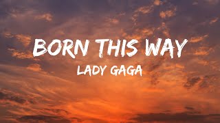 Lady Gaga  Born This Way Lyrics [upl. by Dranek276]