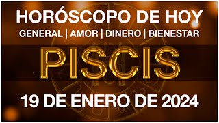 PISCIS HOY  HORÓSCOPO DIARIO  PISCIS HOROSCOPO DE HOY 19 DE ENERO DE 2024 [upl. by Adnerak77]