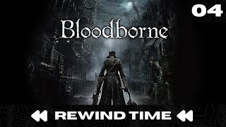 Rewind Time Bloodborne  Part 4 [upl. by Accever]