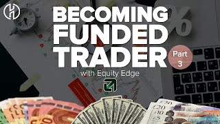 JOURNEY TO BECOME A FUNDED FOREX TRADER WITH EQUITY EDGE  PART THREE [upl. by Sturdivant345]