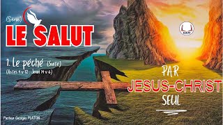 ETUDE BIBLIQUE  LE SALUT PAR JESUSCHRIST SEUL  Suite 1 ère partie Actes 4 v 12  Jean 14 v 6 [upl. by Des]