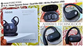 Noise Pure Pods with AirWave Technology BT 53 16MM Driver Quad Mic ENC amp 80 Hrs Playtime [upl. by Schnabel976]