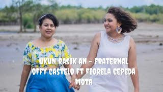 UKUN RASIK AN  FRATERNAL Offy Castelo ft Fiorela Cepeda Mota Comp Filipe dos Santos Arranhado [upl. by Laefar]