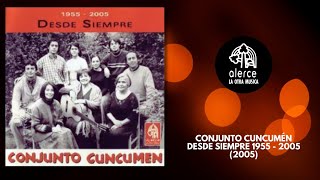 Desde Siempre 1955  2005  Conjunto Cuncumén  Album Completo [upl. by Tterraj769]