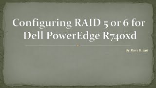 Configuring RAID 5 and 6 for Dell PowerEdge R740xd [upl. by Airrat]