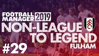 NonLeague to Legend FM19  FULHAM  Part 29  EUROPEAN QUALIFICATION  Football Manager 2019 [upl. by Ruosnam]