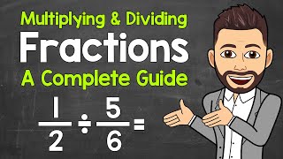 Multiplying and Dividing Fractions  A Complete Guide  Math with Mr J [upl. by Nath]