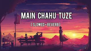 Main Chahu Tuze  Yarra ❤️‍🩹  Slowed  Reverb  😔 lofi tiktok [upl. by Eleni732]